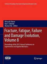 Fracture, Fatigue, Failure and Damage Evolution, Volume 8