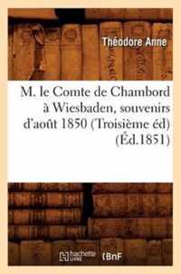 M. Le Comte de Chambord A Wiesbaden, Souvenirs d'Aout 1850 (Troisieme Ed) (Ed.1851)