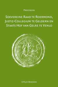 Procesgidsen 9 -   Soevereine raad te Roermond, Justiz-Collegium te Geldern en Staats Hof van Gelre te Venlo