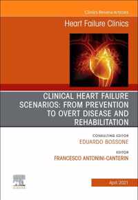 Clinical Heart Failure Scenarios: From Prevention to Overt Disease and Rehabilitation, an Issue of Heart Failure Clinics, 17