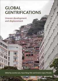 Global gentrifications Uneven Development and Displacement