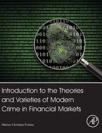 Introduction to the Theories and Varieties of Modern Crime in Financial Markets