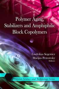 Polymer Aging, Stabilizers & Amphiphilic Block Copolymers