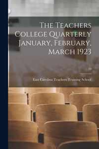 The Teachers College Quarterly January, February, March 1923; 10