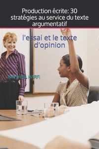 Production ecrite: 30 strategies au service du texte argumentatif