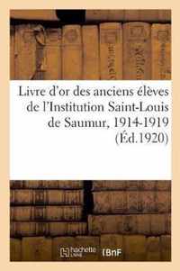 Livre d'Or Des Anciens Eleves de l'Institution Saint-Louis de Saumur, 1914-1919