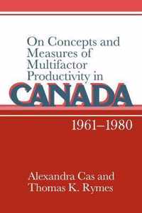 On Concepts and Measures of Multifactor Productivity in Canada, 1961-1980