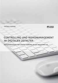 Controlling und Risikomanagement im digitalen Zeitalter. Anforderungen der Digitalisierung an die Industrie 4.0