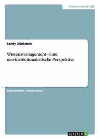 Wissensmanagement - Eine neo-institutionalistische Perspektive