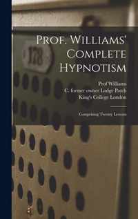 Prof. Williams' Complete Hypnotism [electronic Resource]