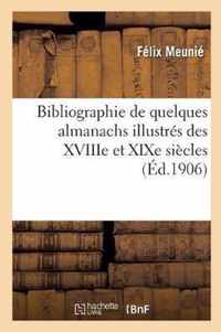 Bibliographie de Quelques Almanachs Illustres Des Xviiie Et Xixe Siecles