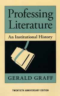 Professing Literature - An Institutional History, Twentieth Anniversary Edition