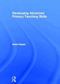 Developing Advanced Primary Teaching Skills