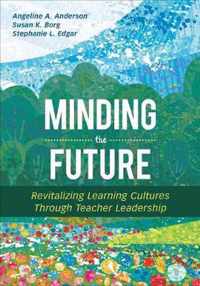 Minding the Future: Revitalizing Learning Cultures Through Teacher Leadership