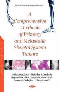 A Comprehensive Textbook of Primary and Metastatic Tumors of the Skeletal System