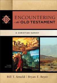 Encountering the Old Testament A Christian Survey Encountering Biblical Studies