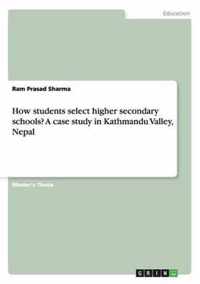 How students select higher secondary schools? A case study in Kathmandu Valley, Nepal