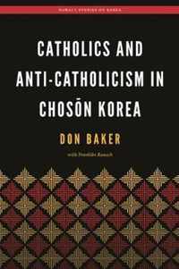 Catholics and Anti-Catholicism in Choson Korea