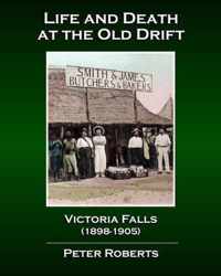 Life and Death at the Old Drift, Victoria Falls (1898-1905)