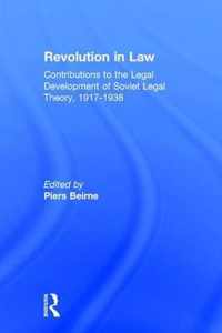 Revolution in Law: Contributions to the Legal Development of Soviet Legal Theory, 1917-38