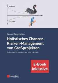 Holistisches Chancen-Risiken-Management von Gro projekten - Unbekanntes erkennen und handeln (inkl. E-Book als PDF)