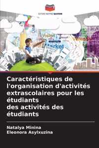 Caracteristiques de l'organisation d'activites extrascolaires pour les etudiants des activites des etudiants