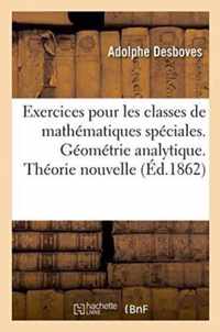 Exercices Pour Les Classes de Mathematiques Speciales. Geometrie Analytique. Theorie Nouvelle