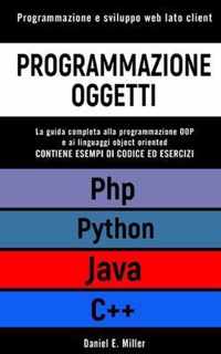 Programmazione Oggetti: Programmazione e sviluppo web lato client. PYTHON, JAVA, PHP, C++