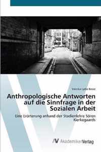 Anthropologische Antworten auf die Sinnfrage in der Sozialen Arbeit