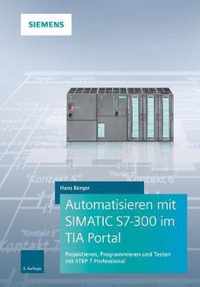 Automatisieren mit SIMATIC S7-300 im TIA Portal 3e - Projektieren, Programmieren und Testen mit STEP 7 Professional