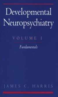 Developmental Neuropsychiatry: Volume 1