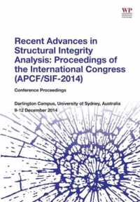 Recent Advances in Structural Integrity Analysis - Proceedings of the International Congress (APCF/SIF-2014)