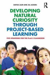 Developing Natural Curiosity Through Project-Based Learning