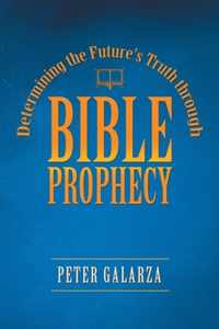 Determining the Future's Truth Through Bible Prophecy