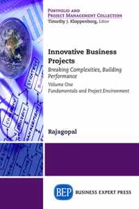 Innovative Business Projects: Breaking Complexities, Building Performance, Volume I