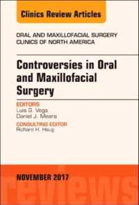 Controversies in Oral and Maxillofacial Surgery, An Issue of Oral and Maxillofacial Clinics of North America