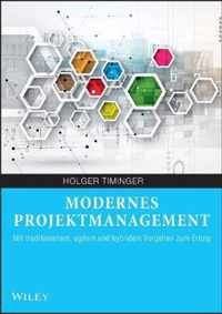 Modernes Projektmanagement - Mit traditionellem, agilem und hybridem Vorgehen zum Erfolg