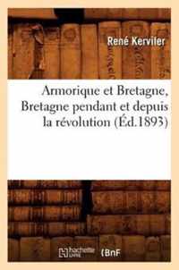 Armorique Et Bretagne, Bretagne Pendant Et Depuis La Revolution (Ed.1893)