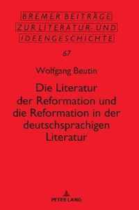 Die Literatur Der Reformation Und Die Reformation in Der Deutschsprachigen Literatur