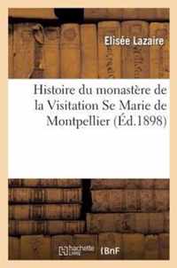 Histoire Du Monastere de la Visitation Se Marie de Montpellier