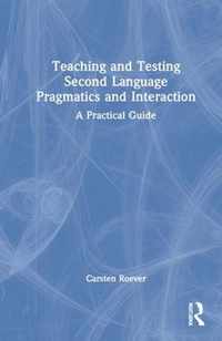 Teaching and Testing Second Language Pragmatics and Interaction