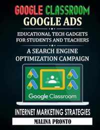Google Classroom: Google Ads: Educational Tech Gadgets For Students And Teachers