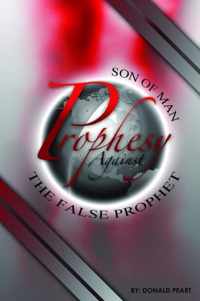 Son of Man, Prophesy Against the False Prophet and Cast Him Down