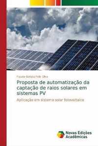 Proposta de automatizacao da captacao de raios solares em sistemas PV