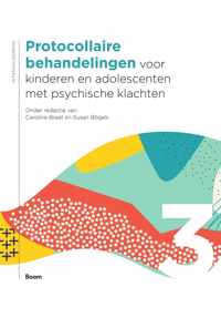 Protocollaire behandelingen voor kinderen en adolescenten met psychische klachten deel 3