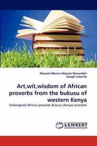 Art, wit, wisdom of African proverbs from the bukusu of western Kenya