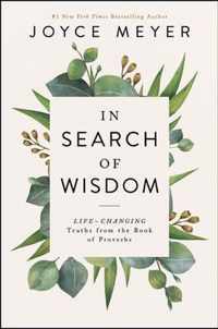 In Search of Wisdom LifeChanging Truths in the Book of Proverbs