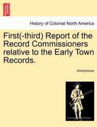 First(-Third) Report of the Record Commissioners Relative to the Early Town Records.