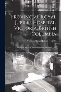 Provincial Royal Jubilee Hospital, Victoria, British Columbia [microform]