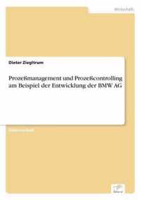 Prozessmanagement und Prozesscontrolling am Beispiel der Entwicklung der BMW AG